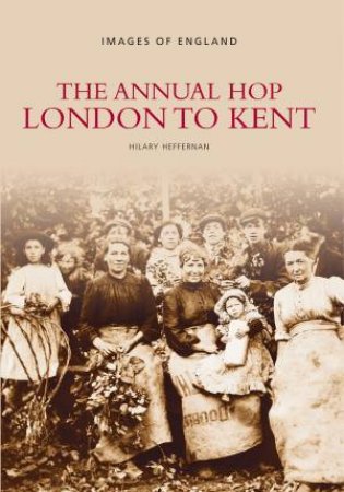 Annual Hop London to Kent by HILARY HEFFERNAN