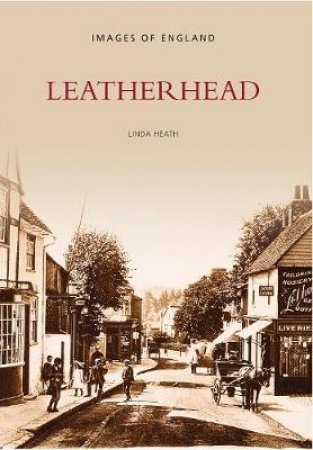 Leatherhead (Archive Photographs) by LINDA HEATH