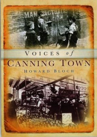 Canning Town Voices by HOWARD BLOCH