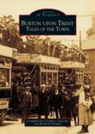 Burton Upon Trent Tales of the Town by GEOFFREY SOWERBY