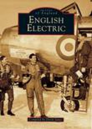 English Electric Aircraft by JAMES DEREK