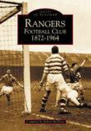 Rangers Football Club 1872-1964 by ROBERT MCELROY