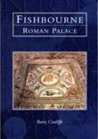 Fishbourne Roman Palace by Barry Cunliffe