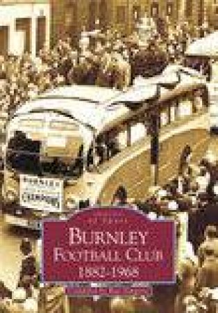 Burnley Football Club 1882-1968 by RAY SIMPSON