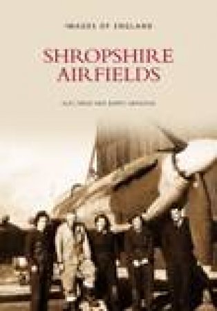 Shropshire Airfields by Alec et al Brew