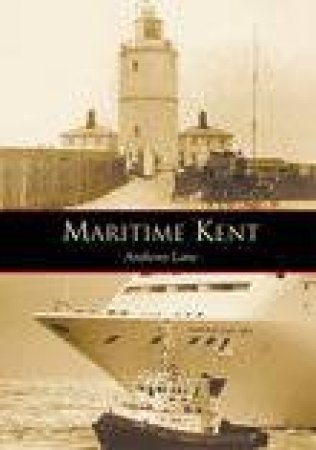 Maritime Kent by ANTHONY LANE