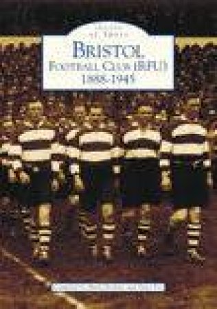 Bristol Football Club (RFU) 1888-1945 by DAVID FOX