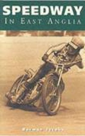 Speedway in East Anglia by JACOBS NORMAN