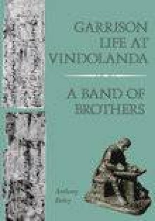 Garrison Life at Vindolanda by Anthony Birley