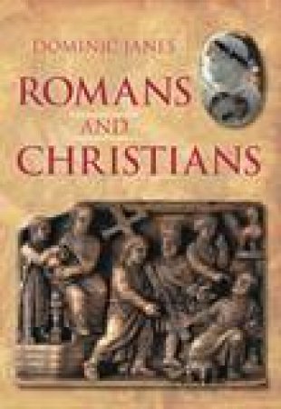 Romans and Christians by DOMINIC JANES