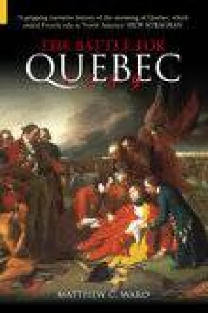 Battle for Quebec 1759 by A.J. WARD