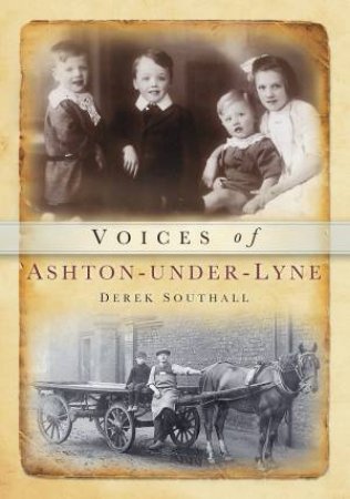 Voices of Ashton Under Lyne by DEREK SOUTHALL