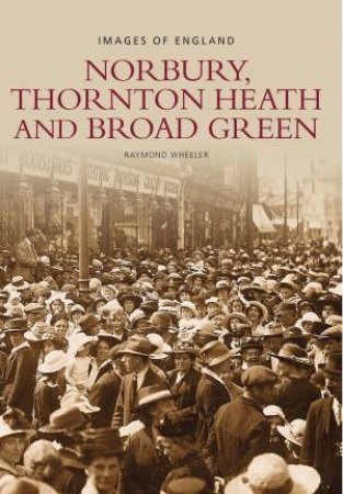 Norbury, Thornton Heath & Broad Green by RAYMOND WHEELER