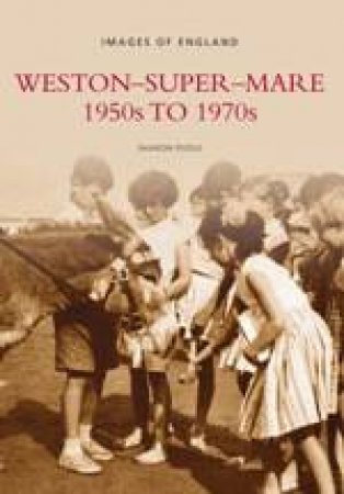 Weston Super Mare 1950s to 1970s by SHARON POOLE