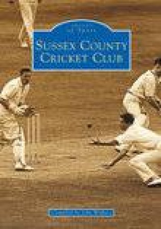 Sussex County Cricket Club by JOHN WALLACE