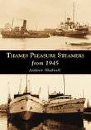 Thames Pleasure Steamers from 1945 by ANDREW GLADWELL