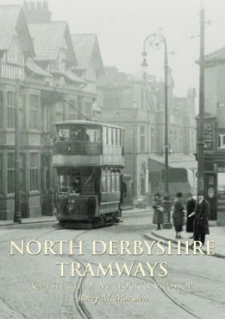 North Derbyshire Tramways by BARRY M MARSDEN