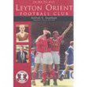 Men Who Made Leyton Orient Football Club by NEILSON N KAUFMAN