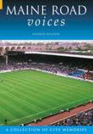 Maine Road Voices by ANDREW WALDON