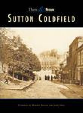 Sutton Coldfield Then and Now by BAXTER MARIAN