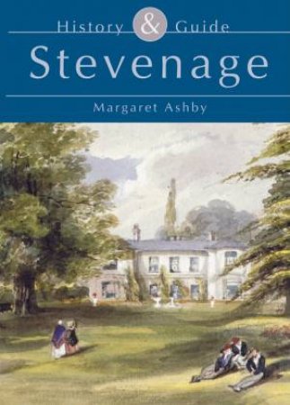 Stevenage History & Guide by MARGARET ASHBY