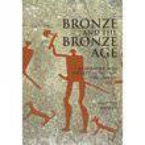 Bronze and the Bronze Age by MARTYN BARBER