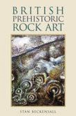 British Prehistoric Rock Art by Stan Beckensall