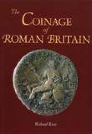 Coinage of Roman Britain by REECE RICHARD