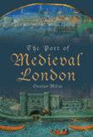 Port of Medieval London by GUSTAV MILNE