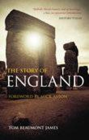 Story Of England: A History and Archaeology by Tom Beaumont James