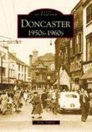 Doncaster 1950s-1960s by PETER TUFFREY