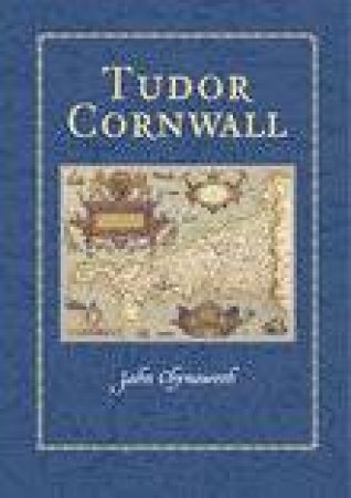 Tudor Cornwall by CHYNOWETH JOHN