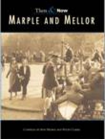 Marple & Mellor Then & Now by ANN HEARLE