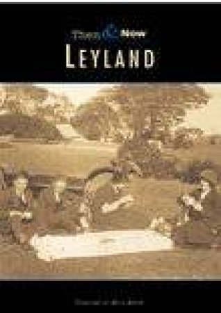 Leyland Then & Now by JACK SMITH