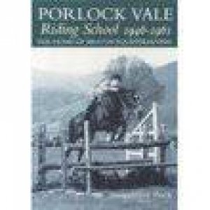 Porlock Vale Riding School 1946-1961 by JACQUELINE PECK