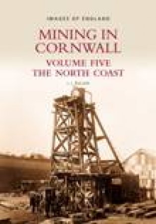 Mining in Cornwall Vol 5 by L J BULLEN