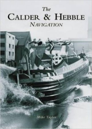 Calder and Hebble Navigation by TAYLOR DAVID