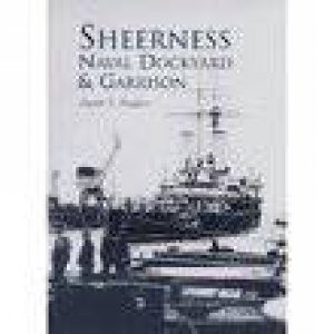 Sheerness Naval Dockyard and Garrison by HUGHES JOHN