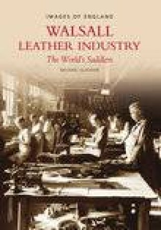 Walsall Leather Industry by MIKE GLASSON