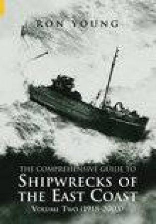 Shipwrecks of The East Coast Vol 2 1918-2000 by MATTHEW YOUNG