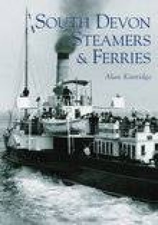 South Devon Steamers and Ferries by ALAN KITTRIDGE