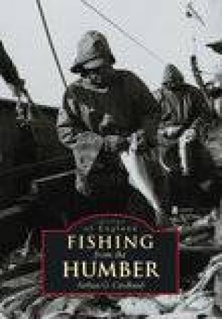 Fishing from the Humber by ARTHUR G CREDLAND