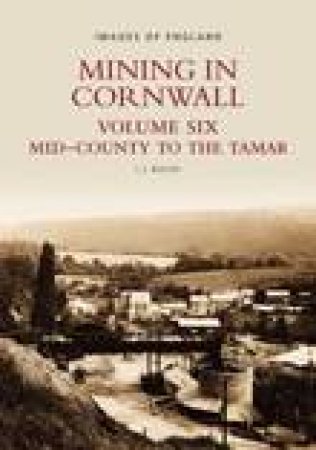 Mining in Cornwall Vol 6 by L J BULLEN