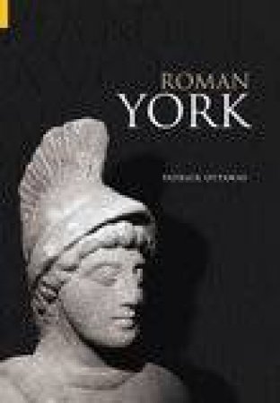 Roman York by DR PATRICK OTTAWAY