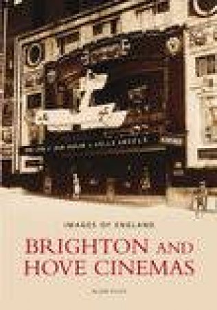 Brighton and Hove Cinemas by ALLEN EYLES