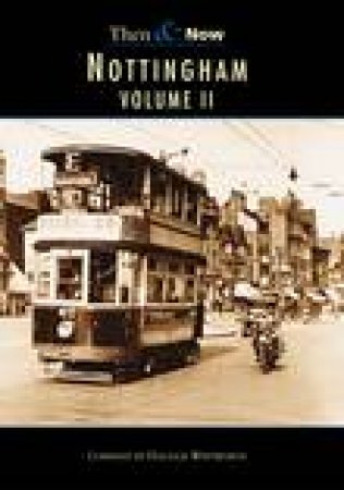 Nottingham Then & Now Vol 2 by LOUISE WHITWORTH