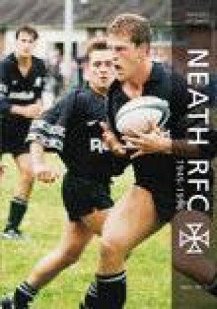 Neath RFC 1945 - 1996 by MIKE PRICE