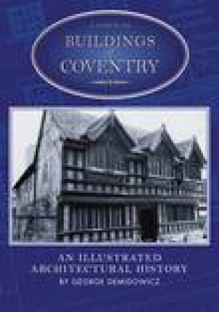 Guide to the Buildings of Coventry by GEORGE DEMIDOWICZ