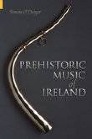 Prehistoric Music of Ireland by SIMON BULMER