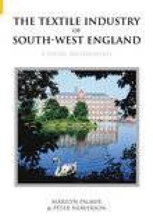 Textile Industry of South-West England by ROY PALMER